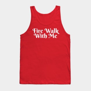 Fire Walk With Me (v2) Tank Top